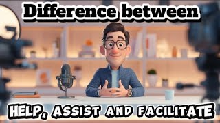 Learn The Difference "Help, Assist and Facilitate" Easily | Daily English Speaking Practice