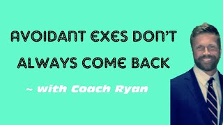 Avoidant exes don’t always come back