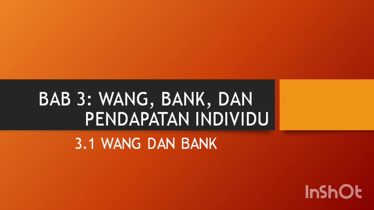 EKONOMI BAB 3: WANG, BANK, DAN PENDAPATAN Individu (3.1.1 FUNGSI WANG ...