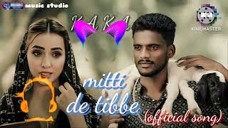kaka..mitti de tibbe (official song)new superhit punjabi song##