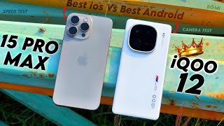 iQOO 12 Vs iPhone 15 Pro Max : Performance, Speed Test , Camera & Bgmi Comparison Test