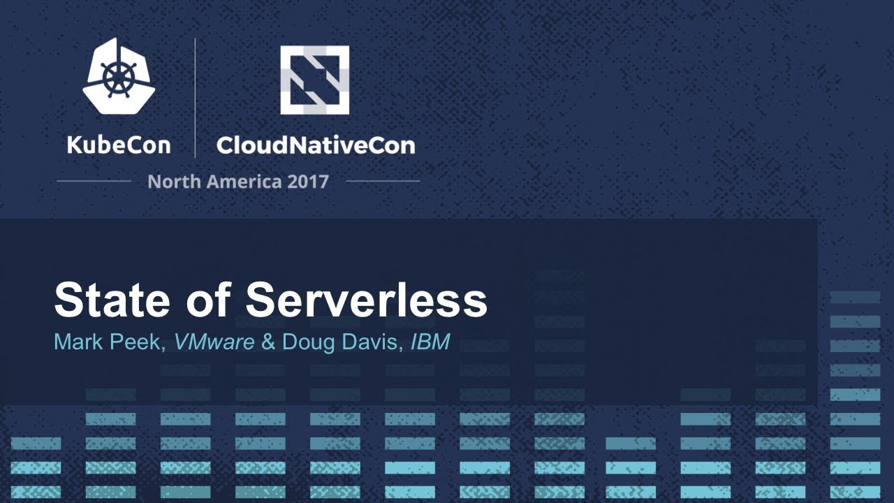 State Of Serverless [B] - Mark Peek, VMware & Doug Davis, IBM - YouTube