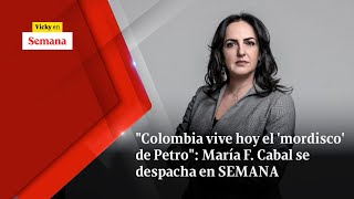 "Colombia vive hoy el 'MORDISCO' de Petro": María F. Cabal se despacha en SEMANA | Vicky en Semana