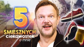 5 ŚMIESZNYCH CIEKAWOSTEK O MNIE