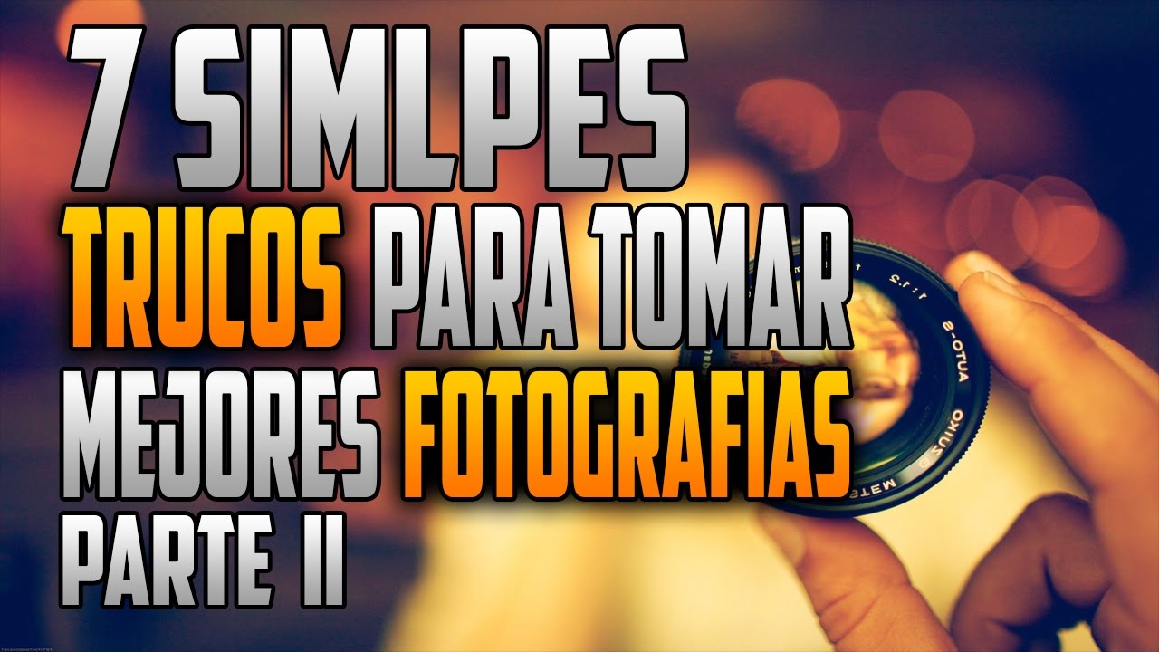 7 Simples Trucos Para Tomar Mejores Fotografias - Parte II - YouTube