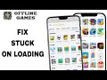 How To Fix And Solve Stuck On Loading On Offline Games App | Final Solution