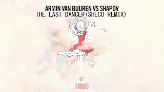 Armin van Buuren vs Shapov - The Last Dancer (Sheco Remix)