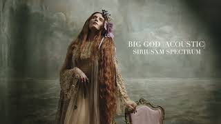 Big God (Acoustic) | Florence + the Machine for SiriusXM Spectrum Sessions