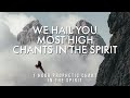 WE HAIL YOU MOST HIGH  // INSTRUMENTAL SOAKING MUSIC // APOSTLE JOSHUA SELMAN // CHANTS