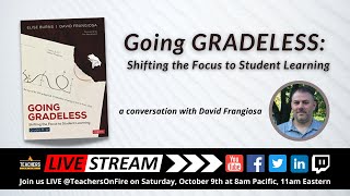 GOING GRADELESS with David Frangiosa: Shifting the Focus to Student Learning