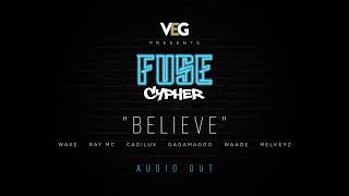 Fuse Cypher   Believe feat Wake, Ray Mc, Cadilux, GagamaGoo, Waade and Melkeyz