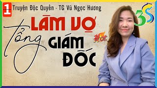 Truyện Đêm Khuya Việt Nam Full: LÀM VỢ TỔNG GIÁM ĐỐC Tập 1 - #KimThanh3s kể