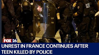 Unrest in France continues after teen killed by police