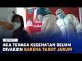 Ada Tenaga Kesehatan yang Belum Divaksin Karena Takut Jarum Suntik