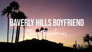 Claire Rosinkranz - BeVerly Hills BoYfRiEnd (Lyrics)