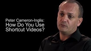 Peter Cameron-Inglis - How do you use short cut videos?