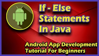 If and Else Statements In Java | Android App Development Tutorial For Beginners