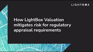 How LightBox Valuation mitigates risk for regulatory appraisal requirements