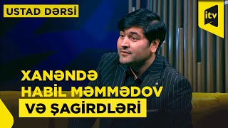 Ustad dərsi | Xanəndə Habil Məmmədov və şagirdləri | 15.02.2025