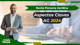 📘 ASPECTOS CLAVES DE LA DECLARACIÓN DE RENTA PERSONA JURIDICA AG 2024 📙