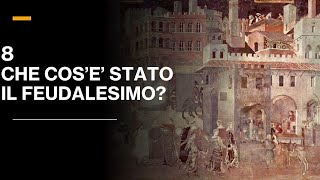 8 CHE COS'E' STATA LA SOCIETA' FEUDALE? - VOLUME III - STORIA MEDIEVALE