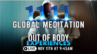 Global Meditation 11/11 | COUNTDOWN to Out of Body Experiences | November 11th at 9:45am EST