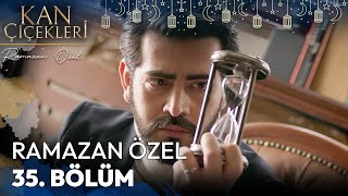 Ramazan Özel 35. Bölüm - Kan Çiçekleri