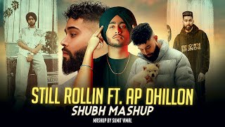 Still Rollin - Mashup ft. AP Dhillon | SHUBH | INSANE, DESIRES & ELEVATED | Musical Artist Official
