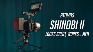 I'm a little bit frustrated - Atomos Shinobi II