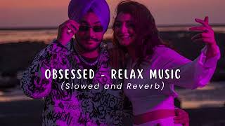 Obsessed (Slowed & Reverb) – Riar Saab | New Punjabi Song 2023 | Vicky Kaushal