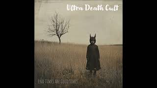 ULTRA DEATH CULT - End Times Are Good Times EP [FULL ALBUM] 2025