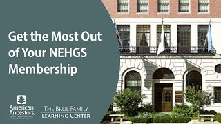 Get the Most out of your NEHGS Membership