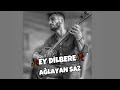 AĞLAYAN SAZ 🥀🪕 EY DİLBERE