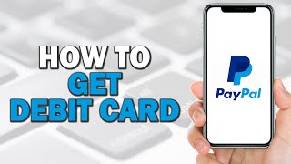 How to Get PayPal Debit Card (Easiest Way)​​​​​​​