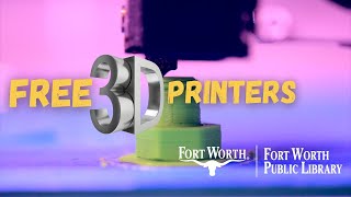 FREE 3D Printers at Fort Worth Libraries!