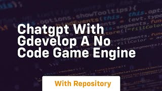 chatgpt with gdevelop a no code game engine