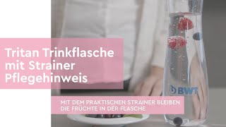 BWT -  TritanTM Trinkflasche mit Strainer // Pflege- und Gebrauchshinweise