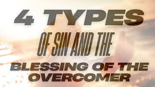 4 Types Of Sin And The Blessing Of The Overcomer