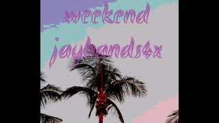 Weekend jaybands4x (prod.by the hills)