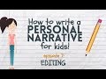 Writing a Personal Narrative for Kids - Episode 7: Editing