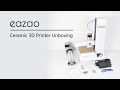 3D Printer Unboxing | Eazao Zero Ceramic 3D printer