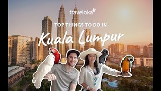Top Things to do in Kuala Lumpur Pt.1 | Traveloka Travel Guide
