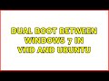 Dual boot between Windows 7 in VHD and Ubuntu (2 Solutions!!)