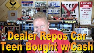 Dealer Repos Car Teen Bought With Cash