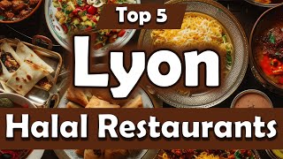 Top 5 Halal Restaurants in Lyon, France - English