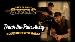 The Band Steele - Drink the Pain Away (Acoustic)