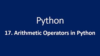 17. Arithmetic Operators in Python