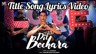 Dil Bechara Title Song Lyrics|Sushant Singh Rajput|Sanjana Sanghi|A.R. Rahman|Dil Bechara Movie