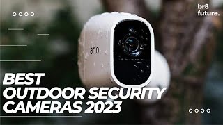 Best Outdoor Security Cameras 2023 [your safety comes first] 👌