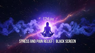 174 Hz Solfeggio [PURE TONE] | PHYSICAL HEALING | BLACK SCREEN